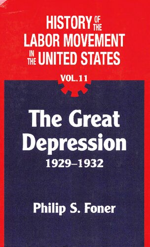 The History Of The Labor Movement In The United States Vol 11 The Great Depression 19291932 Philip S Foner