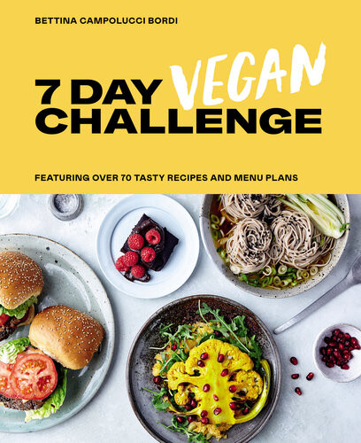 7 Day Vegan Challenge Featuring Over 70 Tasty Recipes And Menu Plans Bettina Campolucci Bordi