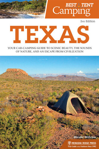 Best Tent Camping Texas Your Carcamping Guide To Scenic Beauty The Sounds Of Nature And An Escape From Civilization 2nd Edition Wendal Withrow
