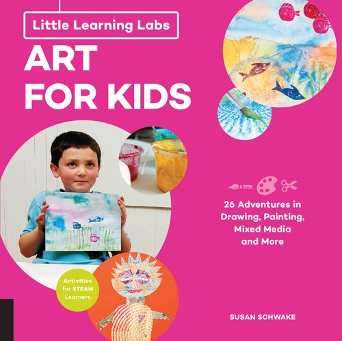 Little Learning Labs Art For Kids Abridged Paperback Edition 26 Adventures In Drawing Painting Mixed Media And More Activities For Steam Learners Susan Schwake