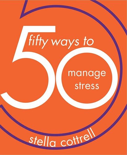 50 Ways To Manage Stress Stella Cottrell