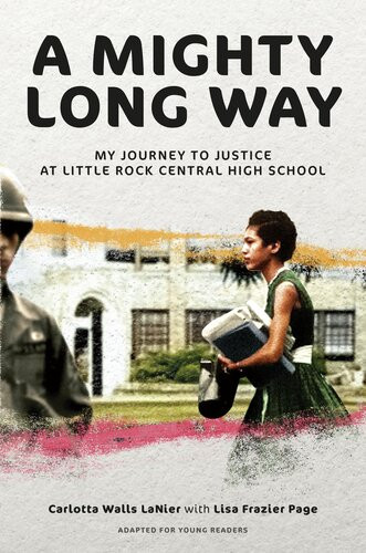 A Mighty Long Way Adapted For Young Readers My Journey To Justice At Little Rock Central High School Carlotta Walls Lanier Lisa Frazier Page