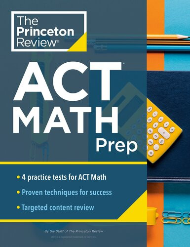 Princeton Review Act Math Prep 4 Practice Tests Review Strategy For The Act Math Section The Princeton Review