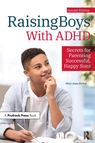 Raising Boys With Adhd Secrets For Parenting Successful Happy Sons 2nd Edition Mary Anne Richey