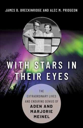 With Stars In Their Eyes The Extraordinary Lives And Enduring Genius Of Aden And Marjorie Meinel James B Breckinridge Alec M Pridgeon