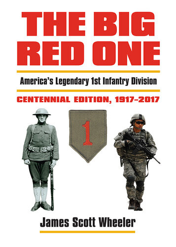 The Big Red One Americas Legendary 1st Infantry Divisioncentennial Edition 19172017 First Division Museum At Cantigny