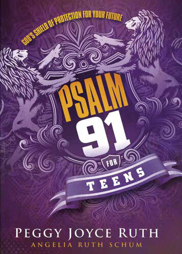 Psalm 91 For Teens Gods Shield Of Protection For Your Future Peggy Joyce Ruth Angelia Ruth Schum