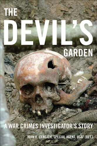 The Devils Garden A War Crimes Investigators Story John R Cencich