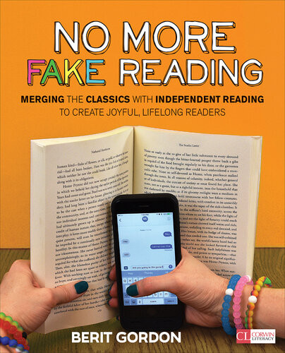 No More Fake Reading Merging The Classics With Independent Reading To Create Joyful Lifelong Readers Berit Gordon