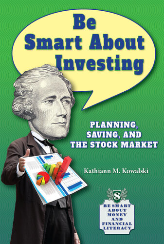 Be Smart About Investing Planning Saving And The Stock Market Kathiann M Kowalski