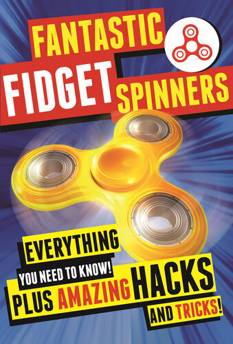 Fantastic Fidget Spinners Everything You Need To Know Plus Amazing Hacks And Tricks Emily Stead