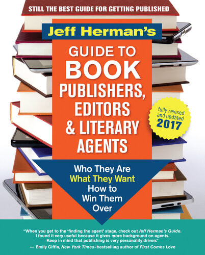 Jeff Hermans Guide To Book Publishers Editors Literary Agents 2017 Who They Are What They Want How To Win Them Over Jeff Herman