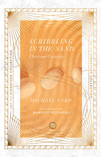 Scribbling In The Sand Christ And Creativity Michael Card