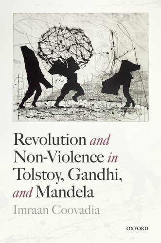 Revolution And Nonviolence In Tolstoy Gandhi And Mandela Imraan Coovadia