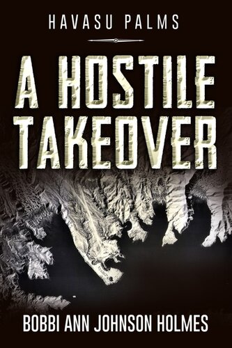 Havasu Palms A Hostile Takeover Bobbi Ann Johnson Holmes