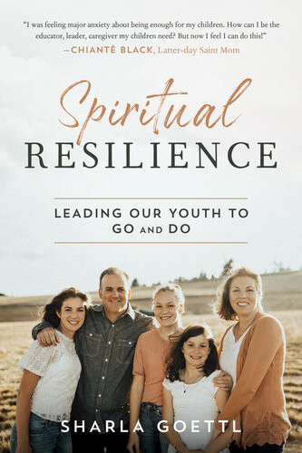 Spiritual Resilience Leading Our Youth To Go And Do Sharla Goettl