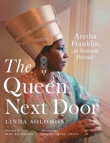 The Queen Next Door Aretha Franklin An Intimate Portrait Linda Solomon