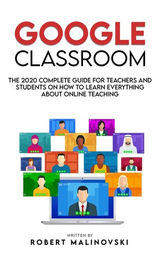Google Classroom The 2020 Complete Guide For Teachers And Students On How To Learn Everything About Online Teaching Robert Malinovski