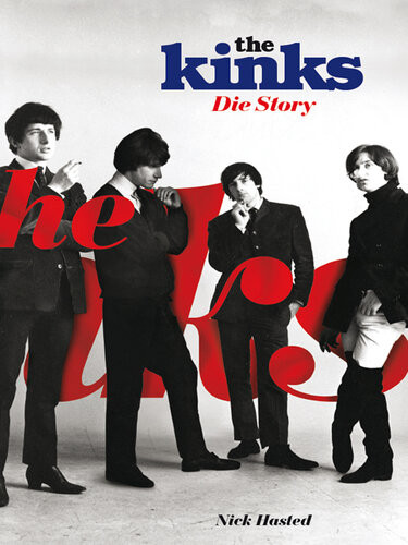 The Kinks Die Story Nick Hasted