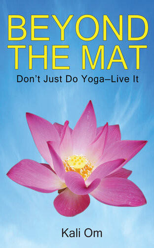 Beyond The Mat Dont Just Do Yogalive It Kali Om