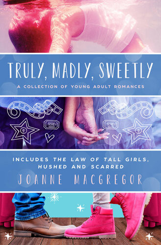 Truly Madly Sweetly A Collection Of Young Adult Romances Joanne Macgregor