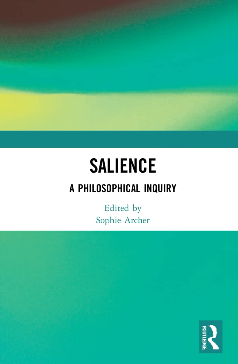 Salience A Philosophical Inquiry 1st Edition Sophie Archer