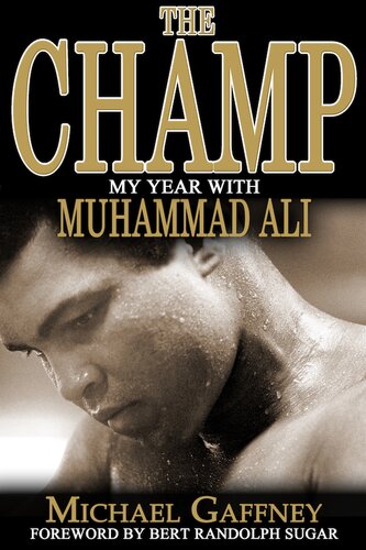 The Champ My Year With Muhammad Ali Michael Gaffney