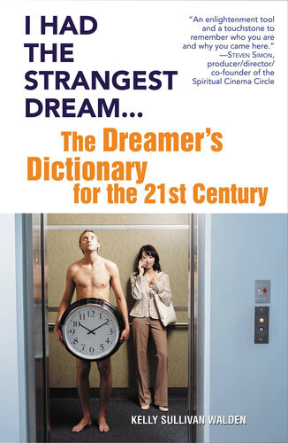 I Had The Strangest Dream The Dreamers Dictionary For The 21st Century Kelly Sullivan Walden