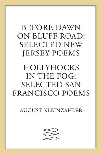 Before Dawn On Bluff Road Hollyhocks In The Fog Selected New Jersey Poems Selected San Francisco Poems August Kleinzahler