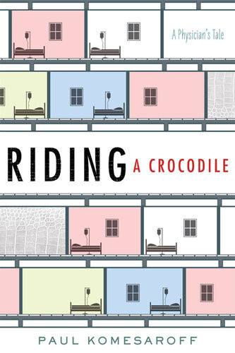 Riding A Crocodile A Physicians Tale Paul Komesaroff