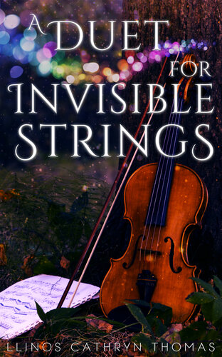 A Duet For Invisible Strings Llinos Cathryn Thomas