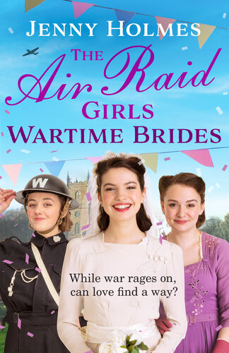 The Air Raid Girls Wartime Brides 1st Edition Jenny Holmes