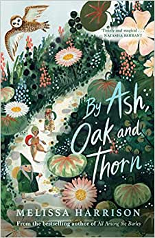 By Ash Oak And Thorn 1st Edition Melissa Harrison