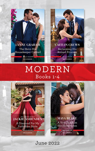 Modern Box Set 14 June 2022 The Heirs His Housekeeper Carried Reclaiming His Ruined Princess A Diamond For My Forbidden Bride A Vow To Claim His Hidden Son Lynne Graham Caitlin Crews Maya Blake Jackie Ashenden
