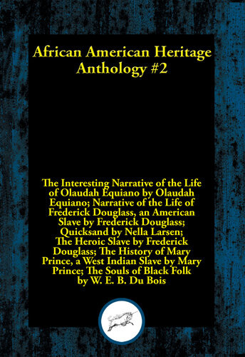 African American Heritage Anthology 2 Featuring Booker T Washington Sojourner Truth Frederick Douglass Olaudah Equiano Nella Larsen Mary Prince And W E B Du Bois Booker T Washington