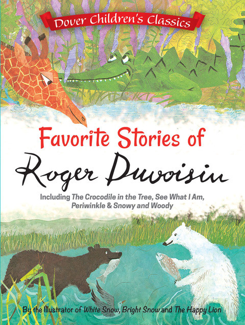 Favorite Stories Of Roger Duvoisin Including The Crocodile In The Tree See What I Am Periwinkle And Snowy And Woody 1st Edition Roger Duvoisin