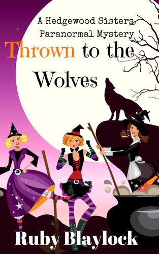 Thrown To The Wolves Hedgewood Sisters Mystery 4 Ruby Blaylock