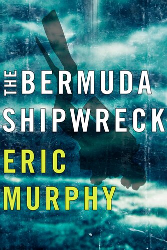 The Bermuda Shipwreck Eric Murphy