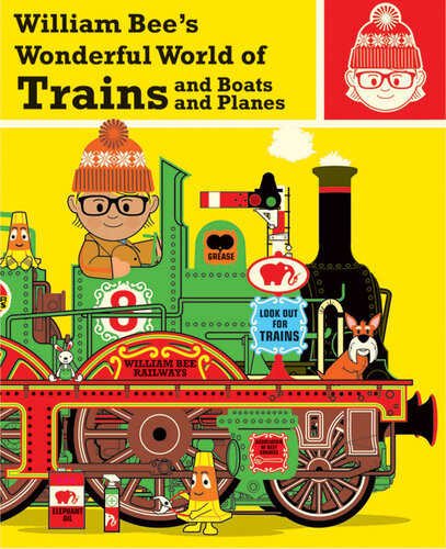 William Bees Wonderful World Of Trains Boats And Planes William Bee
