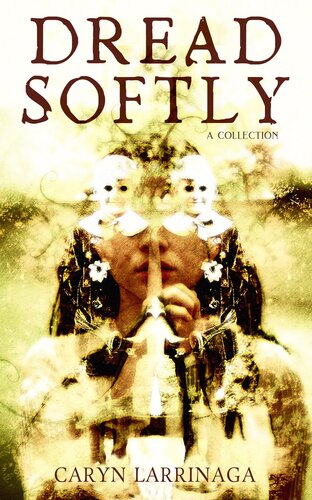 Dread Softly Caryn Larrinaga