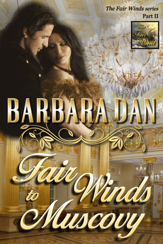 Fair Winds To Muscovy The Fair Winds Part Ii Barbara Dan