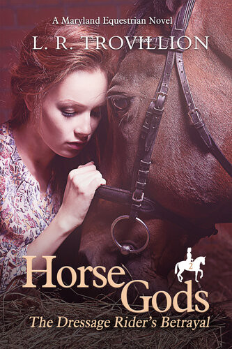 Horse Gods The Dressage Riders Betrayal Lr Trovillion