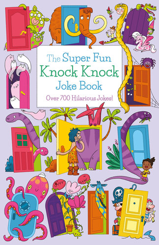 The Super Fun Knock Knock Joke Book Over 700 Hilarious Jokes Ivy Finnegan