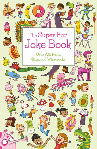 The Super Fun Joke Book Over 900 Puns Gags And Wisecracks Ivy Finnegan