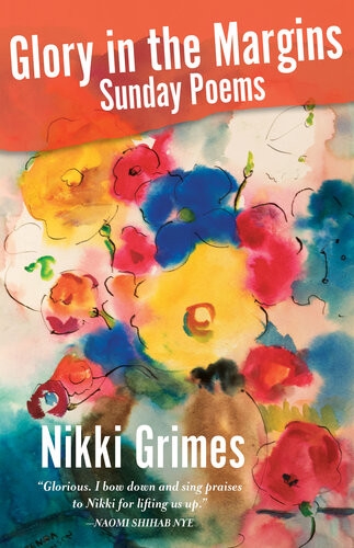 Glory In The Margins Sunday Poems Nikki Grimes