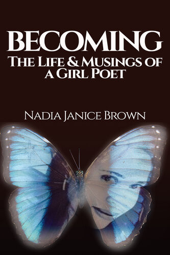 Becoming The Life Musings Of A Girl Poet Nadia Janice Brown