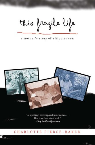 This Fragile Life A Mothers Story Of A Bipolar Son Charlotte Piercebaker