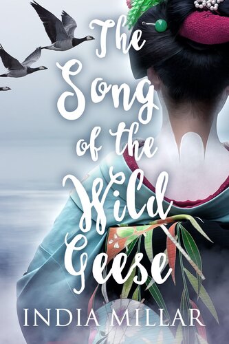The Song Of The Wild Geese A Historical Romance Novel India Millar