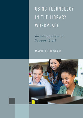 Using Technology In The Library Workplace An Introduction For Support Staff Marie Keen Shaw