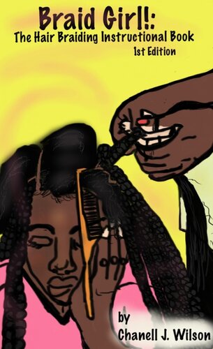 Braid Girl Hair Braiding Instructional Booklet 1st Edition 1st Chanell J Wilson